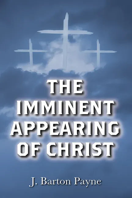 The Imminent Appearing of Christ - Hardcover