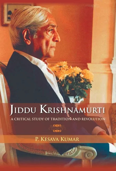Jiddu Krishnamurti (A Critical Study Of Tradition And Revolution - Hardcover