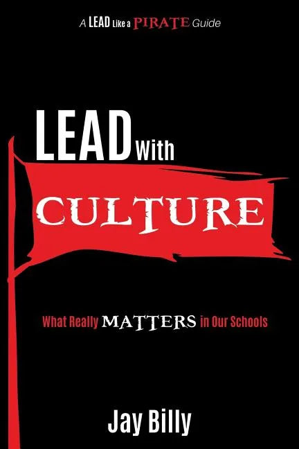 Lead with Culture: What Really Matters in Our Schools - Paperback