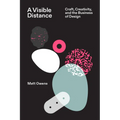A Visible Distance: Craft, Creativity, and the Business of Design - Paperback