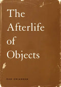 The Afterlife of Objects - Paperback