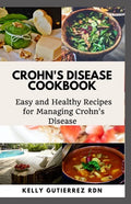 Crohn's Disease Cookbook: Easy and Healthy Recipes for Managing Crohn's Disease - Paperback