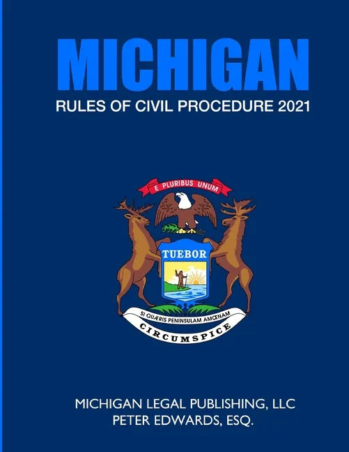 Michigan Rules of Civil Procedure 2021: As Revised Through March 1, 2021 - Paperback