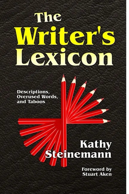 The Writer's Lexicon: Descriptions, Overused Words, and Taboos - Paperback