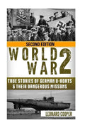World War 2: True Stories of German UBoats & Their Dangerous Missions - Paperback