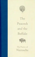 The Peacock and the Buffalo: The Poetry of Nietzsche - Hardcover