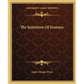 The Initiation Of Ioannes - Paperback