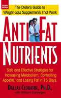 Anti-Fat Nutrients: Safe and Effective Strategies for Increasing Metabolism, Controlling Appetite, and Losing Fat in 15 Days - Hardcover