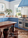 Classic Kitchens for Modern Living - Hardcover