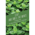 Stop...and Smell the Mints: A Glimpse into the Mint Family of Plants: Lamiaceae - Paperback