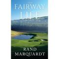 The Fairway of Life: Simple Secrets To Playing Better Golf By Going With The Flow - Hardcover