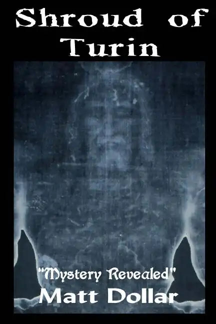 The Shroud of Turin: Mystery Revealed - Paperback