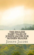 The English Fairy Tales of Joseph Jacobs for Modern Reader - Paperback