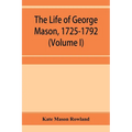 The life of George Mason, 1725-1792 (Volume I) - Paperback