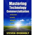 Mastering Technology Commercialization: Inventions; Patents; Markets; Money - Paperback