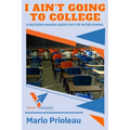 I Ain't Going To College: A Guide To Life After High School - Paperback