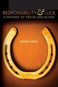 Responsibility & Luck: A Defense of Praise and Blame - Paperback