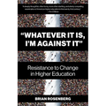 "Whatever It Is, I'm Against It": Resistance to Change in Higher Education - Paperback