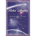 Bebes Angeles: Mensajes de Bebes Perdidos En Gestacion - Paperback