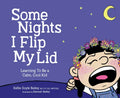 Some Nights I Flip My Lid: Learning to Be a Calm, Cool Kid - Hardcover