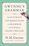 Gwynne's Grammar: The Ultimate Introduction to Grammar and the Writing of Good English - Paperback