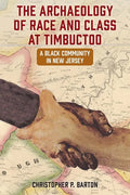 The Archaeology of Race and Class at Timbuctoo: A Black Community in New Jersey - Hardcover