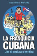 La franquicia cubana: una dictadura científica: Libertad - Paperback