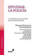 Estudiar la policía: La mirada de las ciencias sociales sobre la institución policial - Paperback
