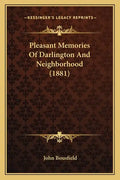 Pleasant Memories Of Darlington And Neighborhood (1881) - Paperback