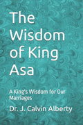 The Wisdom of King Asa: A King's Wisdom for Our Marriages - Paperback