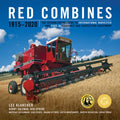 Red Combines 1915-2020: The Authoritative Guide to International Harvester and Case Ih Combines and Harvesting Equipment - Hardcover