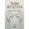 The Book of Metatron: The Angel of the Presence - Paperback
