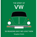 The Spirit of VW: 50 Reasons Why We Love Them - Hardcover