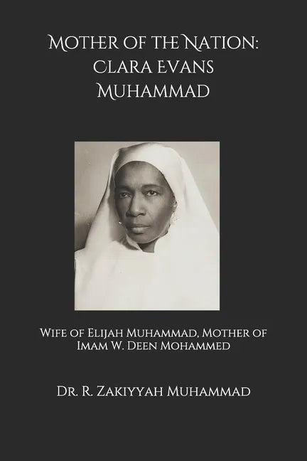 Mother of the Nation: Clara Evans Muhammad: Wife of Elijah Muhammad, Mother of Imam W. Deen Mohammed - Paperback