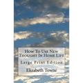How To Use New Thought In Home Life: Large Print Edition - Paperback