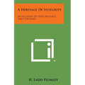 A Heritage of Integrity: An Account of State Mutual's First 110 Years - Paperback