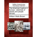 The American Fugitive in Europe: Sketches of Places and People Abroad. - Paperback