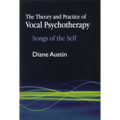 The Theory and Practice of Vocal Psychotherapy: Songs of the Self - Paperback