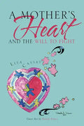 A Mother's Heart and the Will to Fight - Paperback
