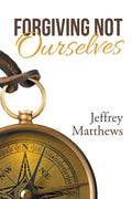 Forgiving Not Ourselves - Paperback