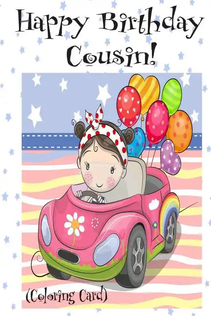 HAPPY BIRTHDAY COUSIN! (Coloring Card): Personalized Birthday Cards for Girls, Inspirational Birthday Messages! - Paperback
