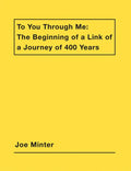 Joe Minter: To You Through Me: The Beginning of a Link of a Journey of 400 Years - Paperback