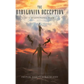 The Babylonian Deception: It's Happening Now - Hardcover
