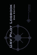UAV PILOT LOGBOOK 2nd Edition: A Comprehensive Drone Flight Logbook for Professional and Serious Hobbyist Drone Pilots - Log Your Drone Flights Like - Paperback