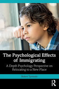 The Psychological Effects of Immigrating: A Depth Psychology Perspective on Relocating to a New Place - Paperback