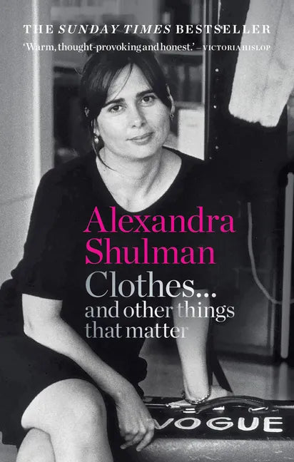 Clothes... and Other Things That Matter: A Beguiling and Revealing Memoir from the Former Editor of British Vogue - Paperback