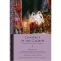Consorts of the Caliphs: Women and the Court of Baghdad - Paperback