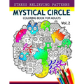 Mystical Circle Coloring Books for Adults Vol.2: A Mandala Coloring Book Amazing Flower, Animal and Doodle Patterns Design - Paperback