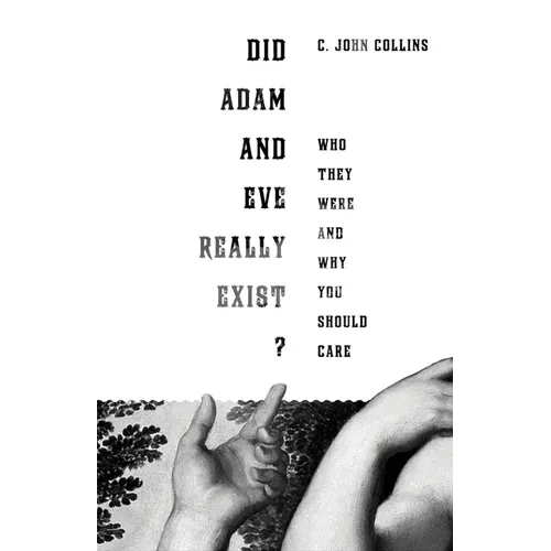 Did Adam and Eve Really Exist?: Who They Were and Why You Should Care - Paperback