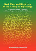 Back Then and Right Now in the History of Psychology: A History of Human Psychology in African Perspectives for the New Millennium - Hardcover